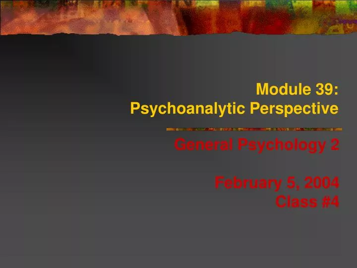 module 39 psychoanalytic perspective