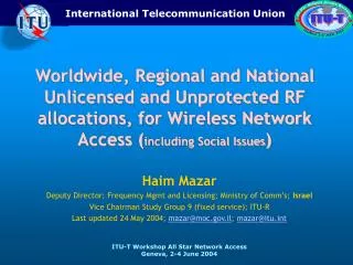 Worldwide, Regional and National Unlicensed and Unprotected RF allocations, for Wireless Network Access ( including Soci