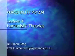 PERSONALITY PSY234 Lecture 4 : Humanistic Theories