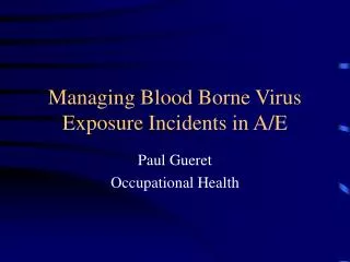 Managing Blood Borne Virus Exposure Incidents in A/E