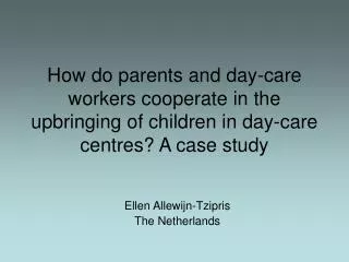 How do parents and day-care workers cooperate in the upbringing of children in day-care centres? A case study