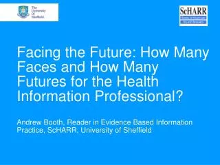 Facing the Future: How Many Faces and How Many Futures for the Health Information Professional?