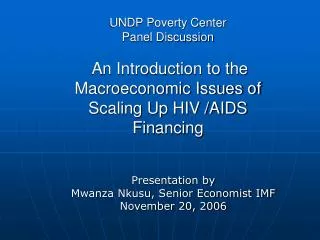 UNDP Poverty Center Panel Discussion An Introduction to the Macroeconomic Issues of Scaling Up HIV /AIDS Financing