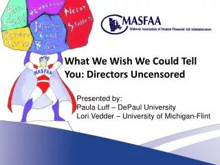 What We Wish We Could Tell You: Directors Uncensored Presented by: Paula Luff – DePaul University