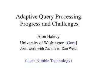 Adaptive Query Processing: Progress and Challenges