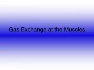 Gas Exchange at the Muscles