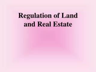 Regulation of Land and Real Estate