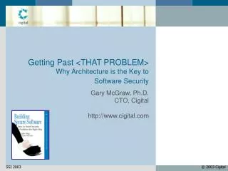 Getting Past &lt;THAT PROBLEM&gt; Why Architecture is the Key to Software Security