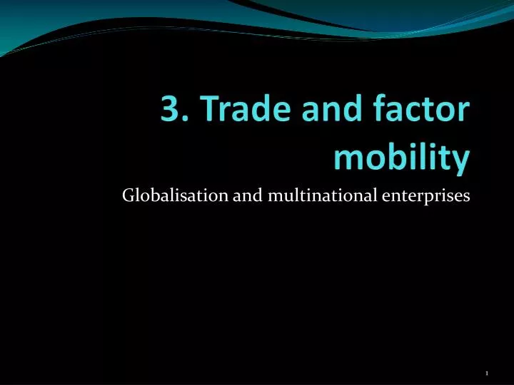 3 trade and factor mobility