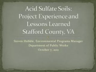 Acid Sulfate Soils: Project Experience and L essons Learned Stafford County, VA