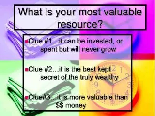 What is your most valuable resource?