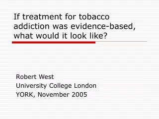 If treatment for tobacco addiction was evidence-based, what would it look like?