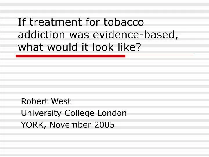 if treatment for tobacco addiction was evidence based what would it look like
