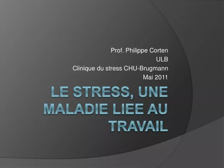 prof philippe corten ulb clinique du stress chu brugmann mai 2011