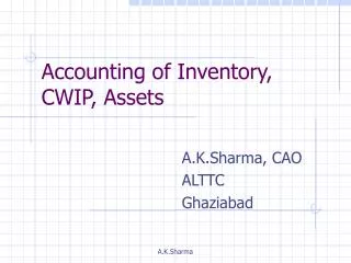 Accounting of Inventory, CWIP, Assets