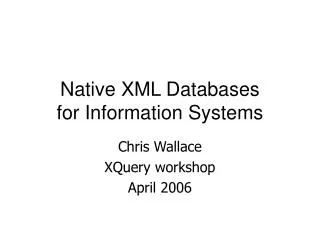 Native XML Databases for Information Systems