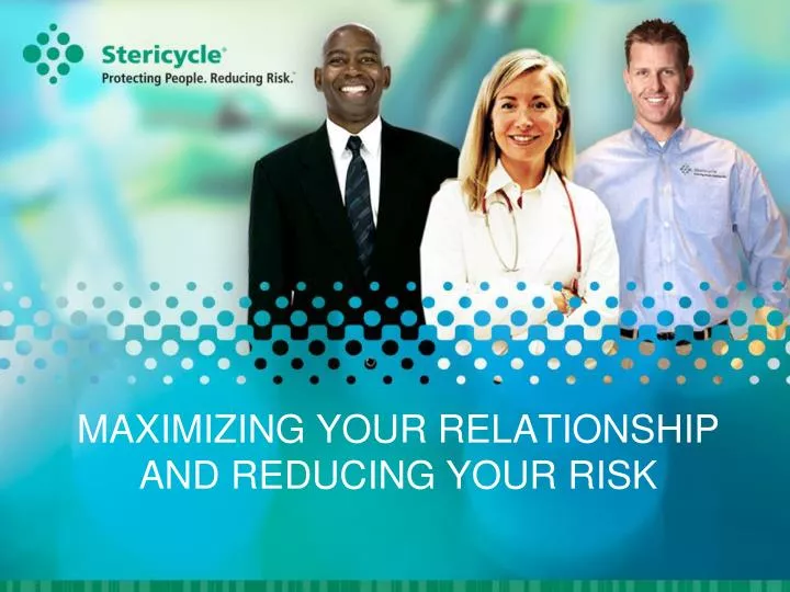 maximizing your relationship and reducing your risk