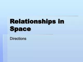 Relationships in Space