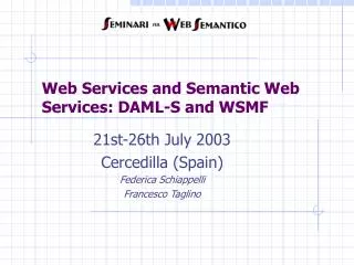 Web Services and Semantic Web Services: DAML-S and WSMF