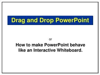 Drag and Drop PowerPoint