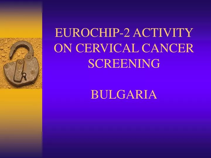 eurochip 2 activity on cervical cancer screening bulgaria