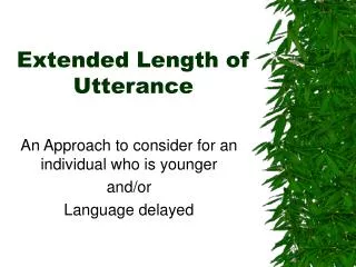 Extended Length of Utterance