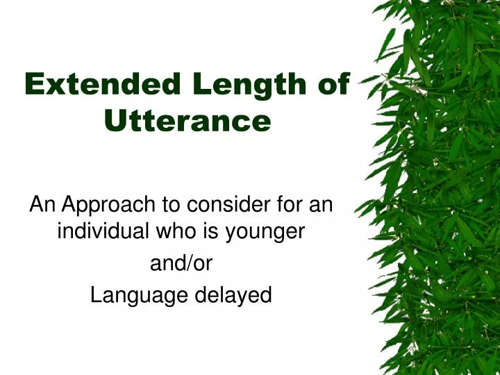 extended length of utterance