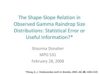 The Shape-Slope Relation in Observed Gamma Raindrop Size Distributions: Statistical Error or Useful Information?*
