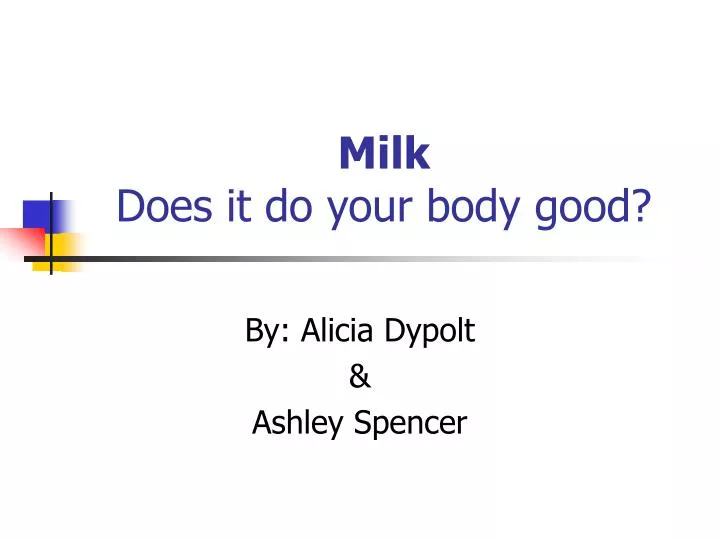 milk does it do your body good