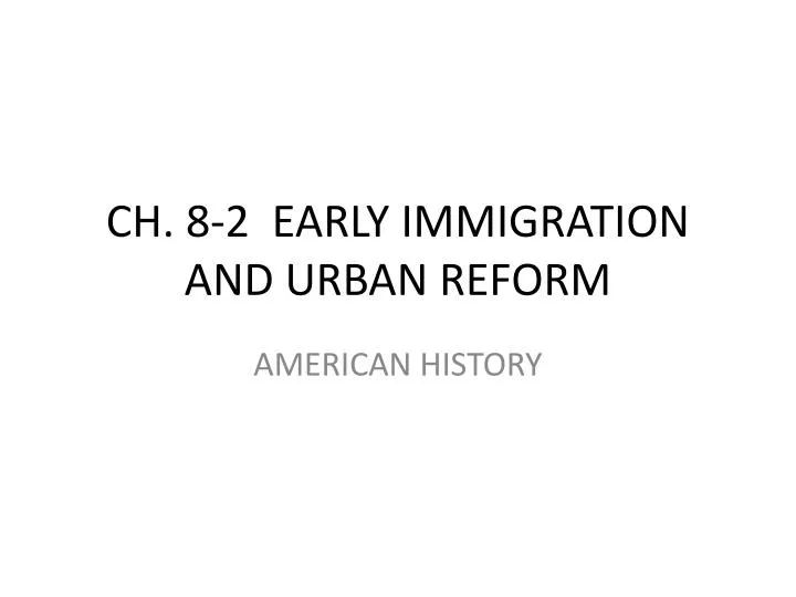 ch 8 2 early immigration and urban reform