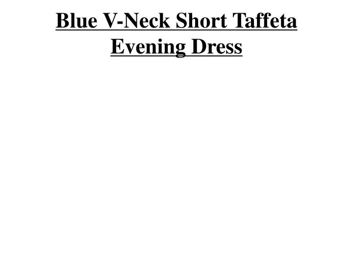 blue v neck short taffeta evening dress
