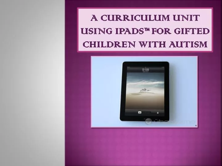 a curriculum unit using ipads for gifted children with autism