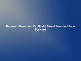 Deborah Alessi and Dr. David Alessi Founded Face Forward