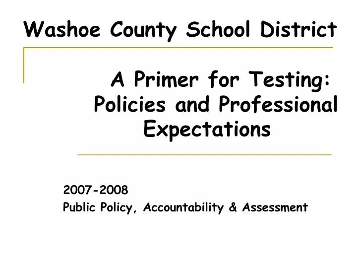 washoe county school district a primer for testing policies and professional expectations