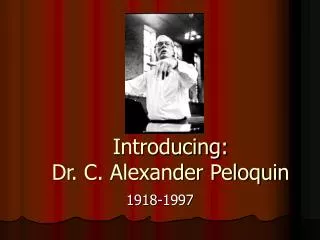 Introducing: Dr. C. Alexander Peloquin
