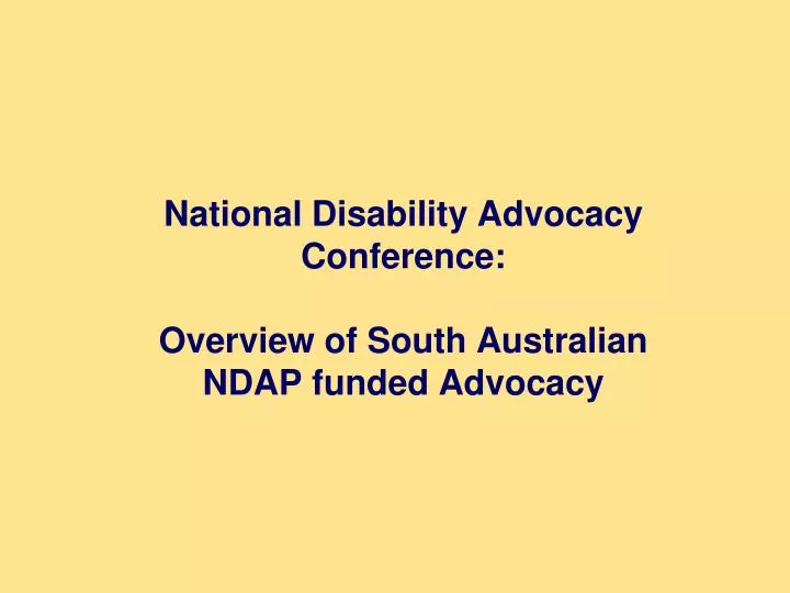 national disability advocacy conference overview of south australian ndap funded advocacy