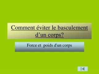 comment viter le basculement d un corps