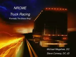 NRCME Truck Racing “Formally The Brass Ring”