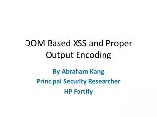 DOM Based XSS and Proper Output Encoding