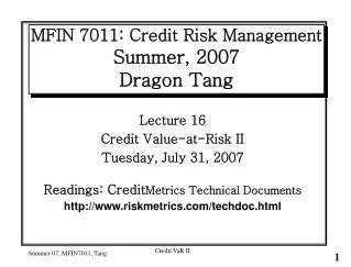 MFIN 7011: Credit Risk Management Summer, 2007 Dragon Tang