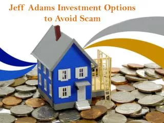 Jeff Adams Investment Options to Avoid Scam