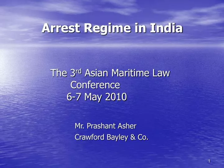 arrest regime in india the 3 rd asian maritime law conference 6 7 may 2010