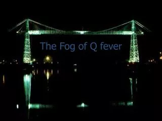 The Fog of Q fever