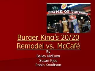 Burger King’s 20/20 Remodel vs. McCaf é