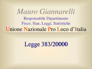 Mauro Giannarelli Responsabile Dipartimento Fisco, Siae, Leggi, Statistiche U nione N azionale P ro L oco d’ I talia