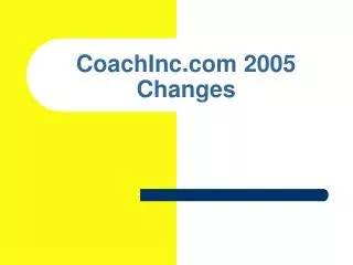 CoachInc.com 2005 Changes