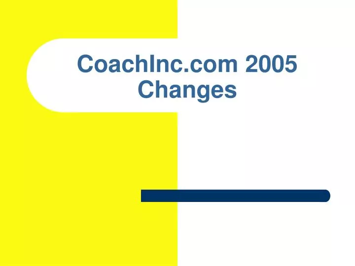 coachinc com 2005 changes