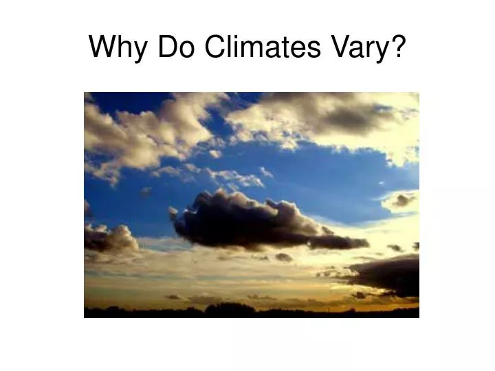 why do climates vary