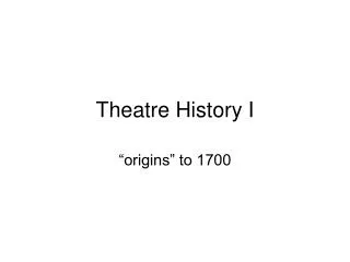 Theatre History I
