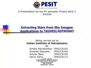 A Presentation for the 8 th semester Project Work 2 Entitled Extracting Stars from Sky Images: Applications to TAUVEX/